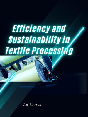 cover image of Efficiency and Sustainability in Textile Processing